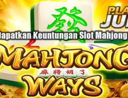 Cara Dapatkan Keuntungan Slot Mahjong Way2